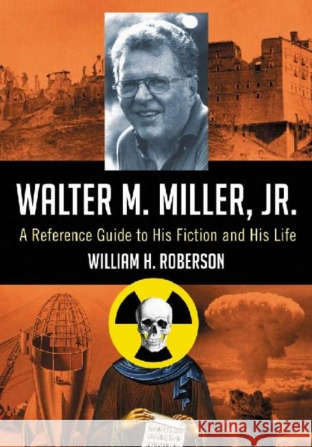 Walter M. Miller, Jr.: A Reference Guide to His Fiction and His Life Roberson, William H. 9780786463619 McFarland & Company - książka