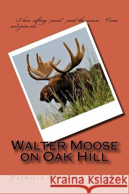 Walter Moose on Oak Hill Patricia Mitchell Lapidus 9781548185909 Createspace Independent Publishing Platform - książka