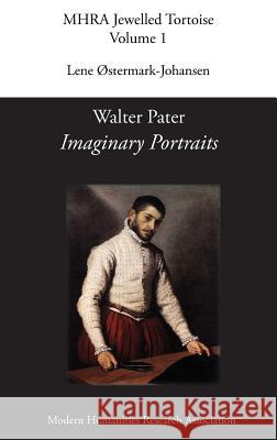 Walter Pater, 'Imaginary Portraits' Lene Ostermark-Johansen (University of Copenhagen) 9781781887417 Modern Humanities Research Association - książka