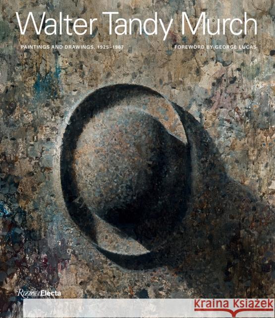 Walter Tandy Murch: Paintings and Drawings, 1925-1967 George Lucas Walter Scott Murch Robert Storr 9780847870592 Rizzoli Electa - książka