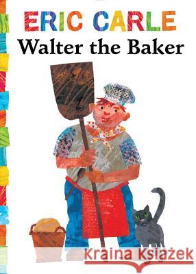 Walter the Baker Eric Carle Eric Carle 9781442449411 Little Simon - książka