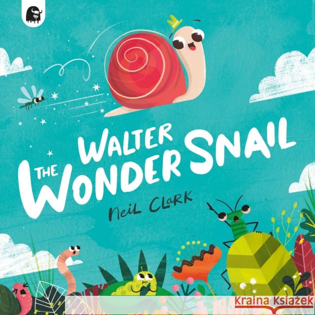 Walter The Wonder Snail Neil Clark 9780711276819 Quarto Publishing PLC - książka