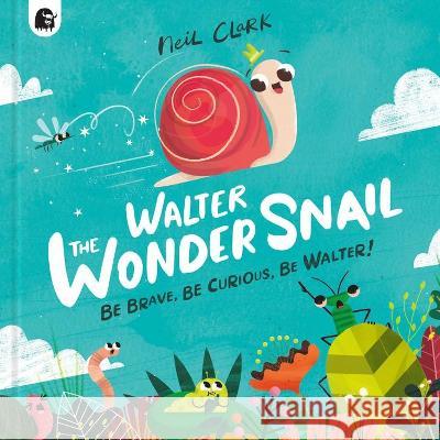 Walter the Wonder Snail Neil Clark 9780711276826 Happy Yak - książka