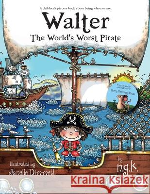 Walter The World's Worst Pirate: Teaching children to be who they are. N. K Janelle Dimmett 9781916081154 Ngk - książka