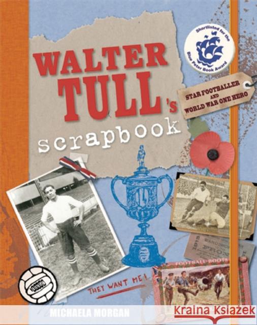 Walter Tull's Scrapbook Michaela Morgan 9781847804914 Quarto Publishing PLC - książka