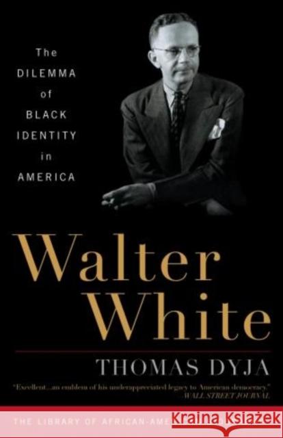 Walter White: The Dilemma of Black Identity in America Thomas Dyja 9781566638654 Ivan R. Dee Publisher - książka