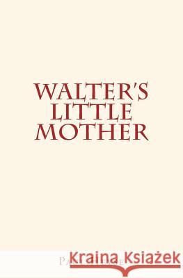 Walter's Little Mother Paul Heyse 9781530600434 Createspace Independent Publishing Platform - książka
