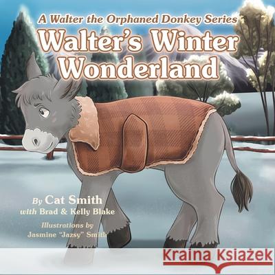 Walter's Winter Wonderland: A Walter the Orphaned Donkey Series Cat Smith Brad Blake Kelly Blake 9781665769280 Archway Publishing - książka