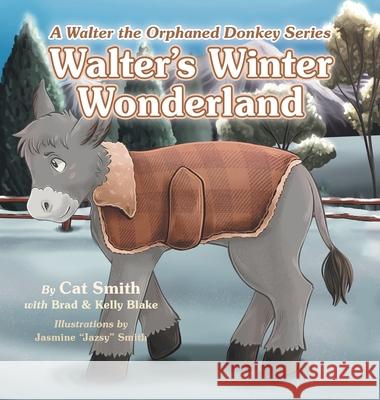 Walter's Winter Wonderland: A Walter the Orphaned Donkey Series Cat Smith Brad Blake Kelly Blake 9781665769303 Archway Publishing - książka