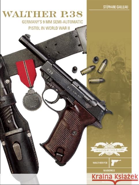 Walther P.38: Germany's 9 MM Semiautomatic Pistol in World War II Stephane Cailleau 9780764359675 Schiffer Publishing - książka