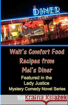 Walt's Comfort Food Recipes From Mel's Diner Thornhill, Robert 9781453721070 Createspace - książka