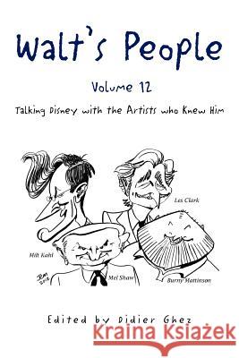 Walt's People - Volume 12: Talking Disney with the Artists who Knew Him Edited by Didier Ghez 9781477147894 Xlibris - książka