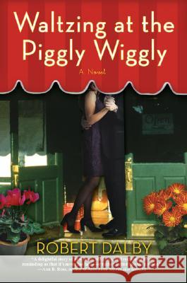 Waltzing at the Piggly Wiggly Robert Dalby 9780425215562 Berkley Publishing Group - książka