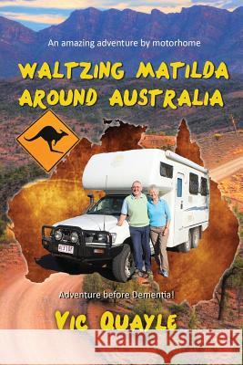 Waltzing Matilda Around Australia Vic Quayle 9781910819197 Filament Publishing - książka