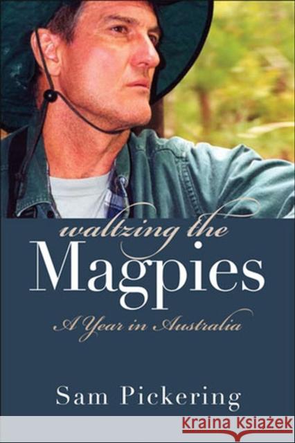 Waltzing the Magpies: A Year in Australia Pickering, Sam 9780472113774 University of Michigan Press - książka