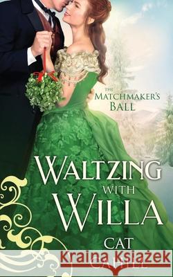 Waltzing with Willa (The Matchmaker's Ball Book 12): A Sweet & Clean Historical Western Romance Cahill, Cat 9798744685126 Independently published - książka