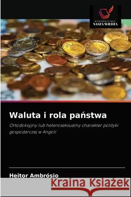 Waluta i rola państwa Heitor Ambrósio 9786202859196 Wydawnictwo Nasza Wiedza - książka