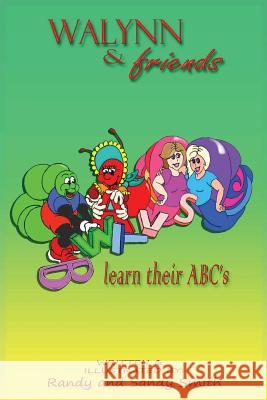 Walynn & friends learn their ABC's Smith, Sandy 9781539947752 Createspace Independent Publishing Platform - książka