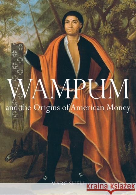 Wampum and the Origins of American Money Marc Shell 9780252083938 University of Illinois Press - książka