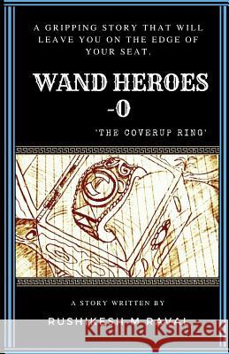 Wand Heroes: The Cover Up Ring Rushikesh Raval 9781977007827 Independently Published - książka