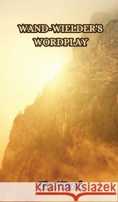 Wand-wielder's Wordplay Tim Wood 9789916851371 Creative Arts Management Ou - książka