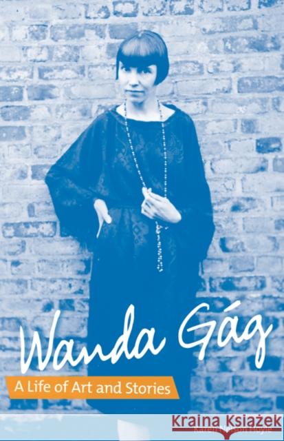 Wanda Gág: A Life of Art and Stories Hoyle, Karen Nelson 9780816667710 University of Minnesota Press - książka