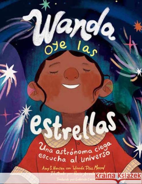 Wanda Oye Las Estrellas: Una Astr?noma Ciega Eschuca Al Universo Wanda Diaz Merced 9781623544881 Charlesbridge Publishing - książka