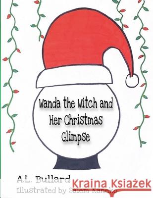 Wanda the Witch and Her Christmas Glimpse A L Bullard, Salem Kaneko 9798557133456 Independently Published - książka