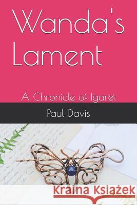 Wanda's Lament: A Chronicle of Igaret Clarice Reynard L. D Paul Davis 9781791609481 Independently Published - książka