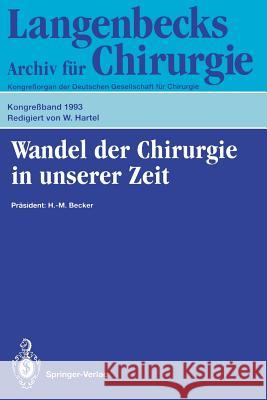 Wandel Der Chirurgie in Unserer Zeit: 110. Kongreß Der Deutschen Gesellschaft Für Chirurgie, 13.-17. April 1993, München Becker, H. -M 9783540565666 Springer - książka