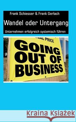 Wandel oder Untergang: Unternehmen erfolgreich systemisch führen Schiesser, Frank 9783347182134 Tredition Gmbh - książka