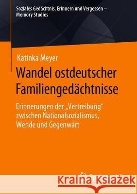 Wandel Ostdeutscher Familiengedächtnisse: Erinnerungen Der 