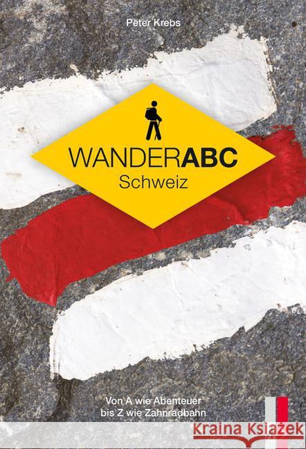 Wander ABC Schweiz : Von A wie Abenteuer bis Z wie Zahnradbahn Krebs, Peter 9783906055367 AS Verlag, Zürich - książka