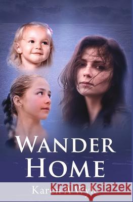 Wander Home Karen A. Wyle Michelle Hartz Stuart Lawson 9781481167093 Createspace - książka