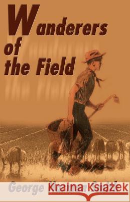 Wanderers of the Field George Harmon Smith 9780595007578 Authors Choice Press - książka