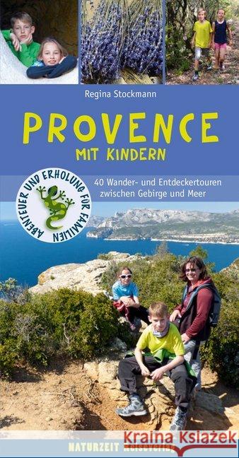 Wanderführer Provence mit Kindern : 40 Wander- und Entdeckertouren zwischen Gebirge und Meer Stockmann, Regina 9783944378114 Naturzeit Reiseverlag - książka