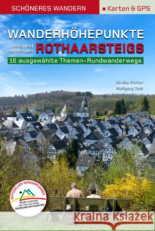 Wanderhöhepunkte links und rechts des Rothaarsteigs : 16 ausgewählte Themen-Rundwanderwege. Offizieller Wanderführer. Karten & GPS Poller, Ulrike; Todt, Wolfgang 9783942779081 IDEEmedia - książka