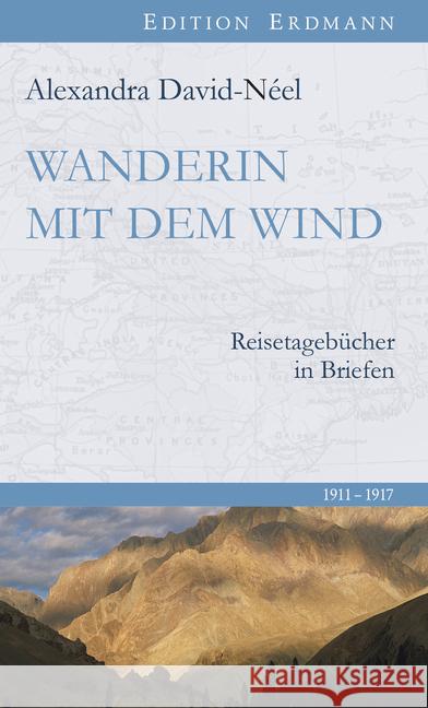 Wanderin mit dem Wind : Reisetagebücher in Briefen. 1911-1917 David-Néel, Alexandra 9783737400473 Edition Erdmann - książka