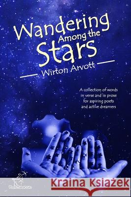 Wandering Among the Stars: A Poetic Story with Prose Poems & Inspirational Quotes Wirton Arvel 9781514757741 Createspace - książka