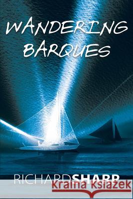 Wandering Barques Richard Sharp 9781530191055 Createspace Independent Publishing Platform - książka