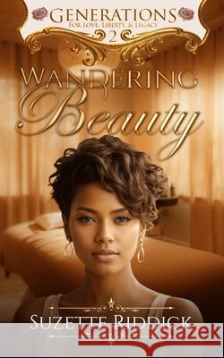 Wandering Beauty: Generations Series - Book 2 Suzette Riddick 9780982587133 Heart 2 Heart Publishing - książka