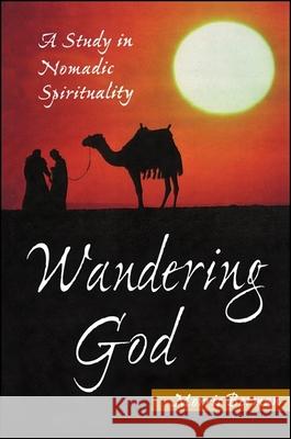 Wandering God: A Study in Nomadic Spirituality Morris Berman 9780791444429 State University of New York Press - książka