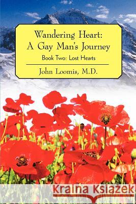 Wandering Heart: A Gay Man's Journey: Book Two: Lost Hearts Loomis, John 9781462038350 iUniverse.com - książka