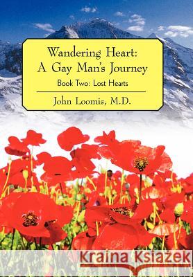 Wandering Heart: A Gay Man's Journey: Book Two: Lost Hearts Loomis, John 9781462038374 iUniverse.com - książka