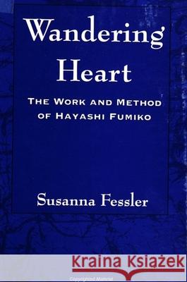 Wandering Heart: The Work and Method of Hayashi Fumiko Susanna Fessler 9780791439081 State University of New York Press - książka