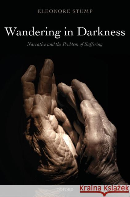 Wandering in Darkness: Narrative and the Problem of Suffering Stump, Eleonore 9780199277421  - książka