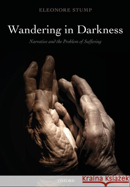 Wandering in Darkness: Narrative and the Problem of Suffering Stump, Eleonore 9780199659302  - książka