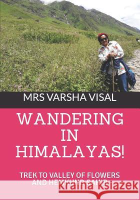 Wandering in Himalayas!: Trek to Valley of Flowers and Hemkund Sahib Shruti Swaminathan Varsha Visal 9781799277118 Independently Published - książka