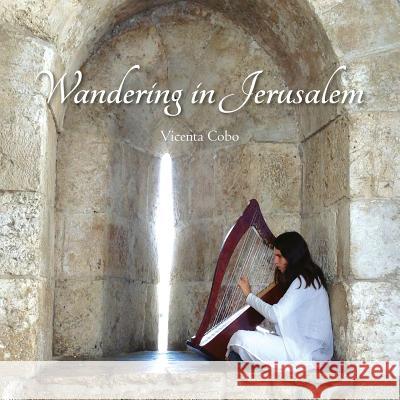 Wandering in Jerusalem Vicenta Cobo Heras Vicenta Cobo Heras 9781508422785 Createspace - książka