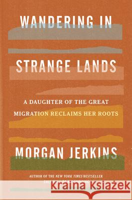 Wandering in Strange Lands: A Daughter of the Great Migration Reclaims Her Roots Jerkins, Morgan 9780062873040 Harper - książka